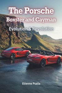 Porsche Boxster and Cayman: Evolution & Revolution