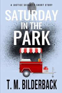 Saturday In The Park - A Justice Security Short Story