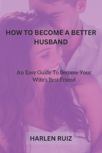 How to Become a Better Husband