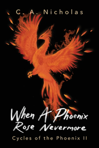 When the Phoenix Rose Nevermore