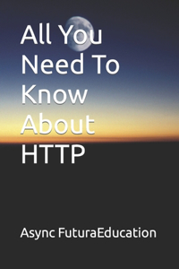 All You Need To Know About HTTP