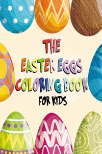 The Easter Eggs Coloring Book for Kids