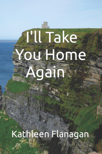 I'll Take You Home Again
