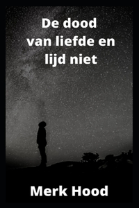 De dood van liefde en lijd niet