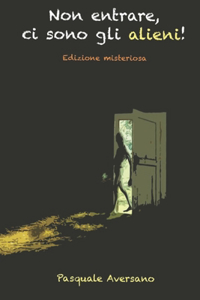 Non entrare, ci sono gli alieni!
