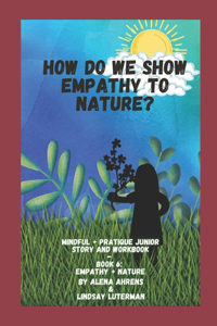 How do we Show Empathy to Nature?