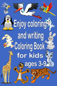 Enjoy coloring and writing Coloring book for kids Ages 3-9