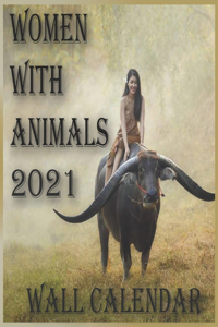 Women With Animals 2021 Wall Calendar