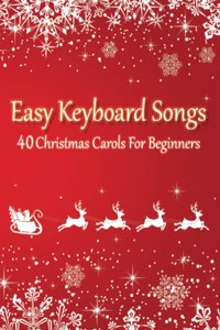 Easy Keyboard Songs - 40 Christmas Carols For Beginners