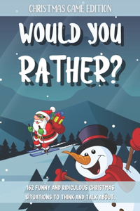 Would You Rather Christmas Game Edition