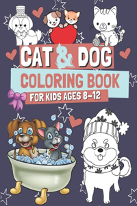 Cat & Dog Coloring Book for Kids Ages 8-12