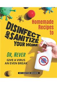 Homemade Recipes to Disinfect and Sanitize Your Home