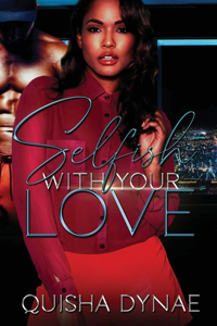 Selfish With Your Love