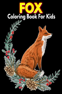 Fox Coloring Book For Kids: Cute Birthday Gift For Girls Ages 4-8 And 8-12 Or More