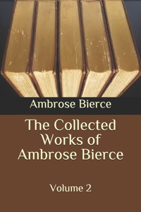 The Collected Works of Ambrose Bierce