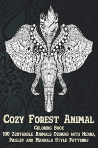 Cozy Forest Animal - Coloring Book - 100 Zentangle Animals Designs with Henna, Paisley and Mandala Style Patterns