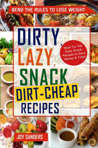 Dirty, Lazy, Snack Dirt-Cheap Recipes