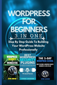 WordPress For Beginners (3 In 1 WordPress Guide)