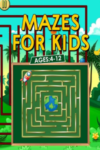 Mazes For Kids Ages 4-12