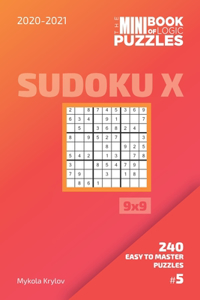 Mini Book Of Logic Puzzles 2020-2021. Sudoku X 9x9 - 240 Easy To Master Puzzles. #5