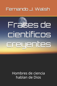 Frases de científicos creyentes