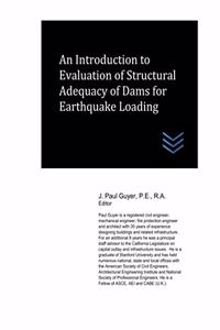 Introduction to Evaluation of Structural Adequacy of Dams for Earthquake Loading