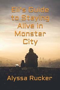 Eli's Guide to Staying Alive in Monster City