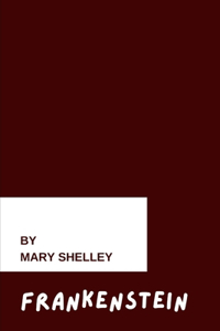 Frankenstein by Mary Shelley