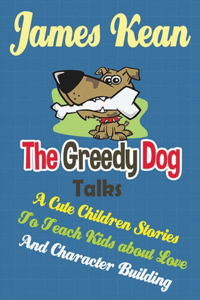 Greedy Dog Talks