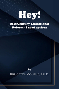Hey! 21st Century Educational Reform - I need options
