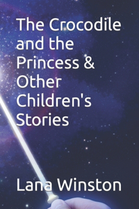 Crocodile and the Princess & Other Children's Stories
