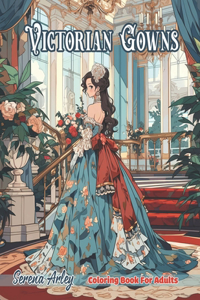 Victorian Gowns Coloring Book for Adults