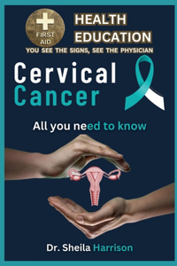 Cervical Cancer Symptoms, Causes, Diagnosis, Types Treatment, Medications, Prevention & Control