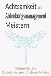 Achtsamkeit und Ablenkungsmanagement Meistern