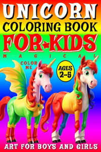 Magical Unicorn Coloring Book for Kids - Color Me - Art for Boys and Girls