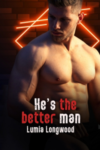 He's the Better Man