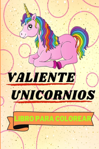 Libro Para Colorear con Unicornios Valientes: Adorables Páginas Para Colorear de Unicornios Para Niños