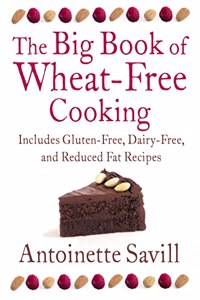 The Big Book of Wheat-Free Cooking: Includes Gluten-Free, Dairy-Free, and Reduced Fat Recipes