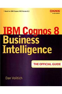 IBM Cognos 8 Business Intelligence: The Official Guide