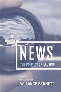 News: The Politics of Illusion, Ninth Edition