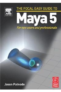 The Focal Easy Guide to Maya 5: For New Users and Professionals
