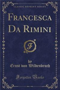 Francesca Da Rimini (Classic Reprint)