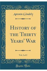 History of the Thirty Years' War, Vol. 2 of 2 (Classic Reprint)