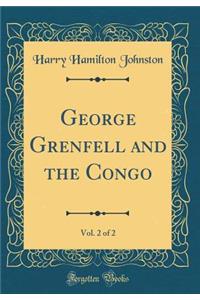 George Grenfell and the Congo, Vol. 2 of 2 (Classic Reprint)