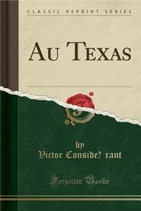 Au Texas (Classic Reprint)