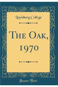 The Oak, 1970 (Classic Reprint)