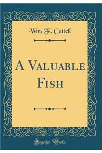 A Valuable Fish (Classic Reprint)