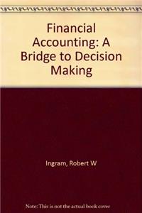 Financial Accounting: A Bridge to Decision Making