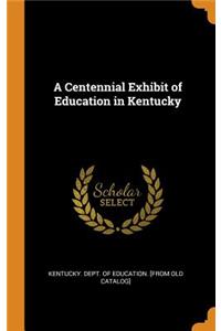 Centennial Exhibit of Education in Kentucky