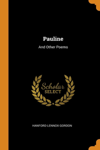 Pauline: And Other Poems